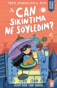 can sıkıntıma ne söyledim?, irem oturaklioglu kaya
